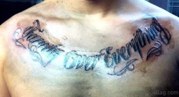Nice Wording Tattoo On Chest